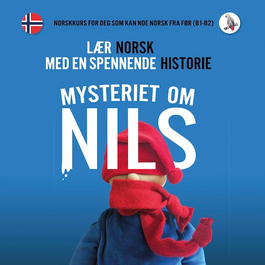 Mysteriet om Nils. Lær norsk med en spennende historie. Norskkurs for deg som kan noe norsk fra før (nivå B1-B2)